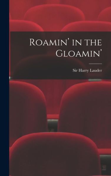 Cover for Sir Harry Lauder · Roamin' in the Gloamin' (Hardcover bog) (2021)