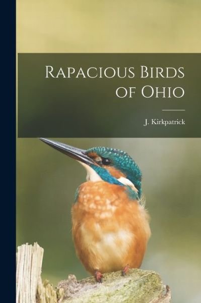 Cover for J (John) Kirkpatrick · Rapacious Birds of Ohio (Paperback Bog) (2021)