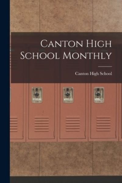 Canton High School Monthly - Ohio) Canton High School (Canton - Books - Legare Street Press - 9781014665294 - September 9, 2021
