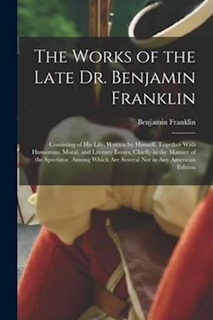 Cover for Benjamin Franklin · Works of the Late Dr. Benjamin Franklin (Bok) (2022)