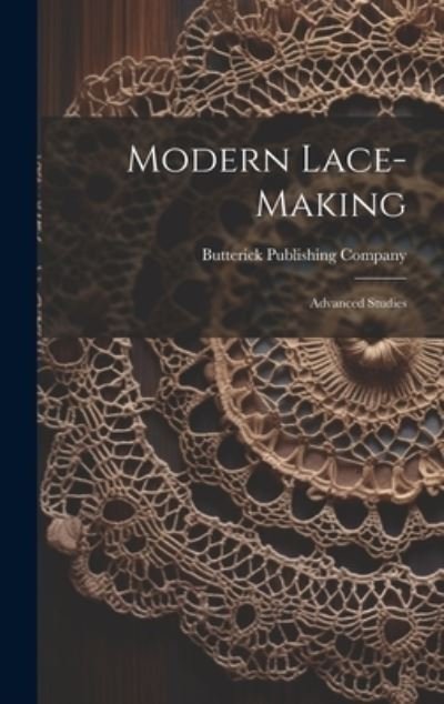 Cover for Butterick Publishing Company · Modern Lace-Making (Bok) (2023)