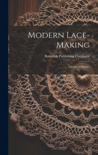 Cover for Butterick Publishing Company · Modern Lace-Making (Bog) (2023)