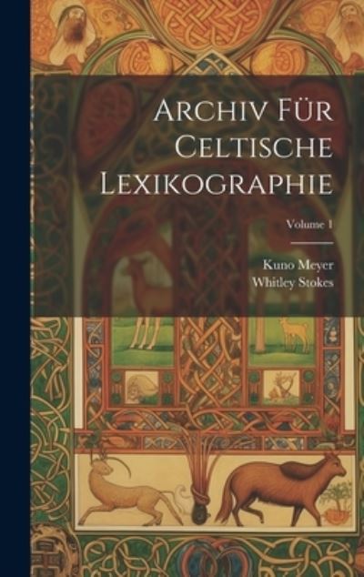 Cover for Whitley Stokes · Archiv Für Celtische Lexikographie; Volume 1 (Book) (2023)