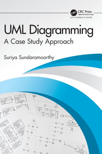 UML Diagramming: A Case Study Approach - Suriya Sundaramoorthy - Books - Taylor & Francis Ltd - 9781032261294 - May 12, 2022