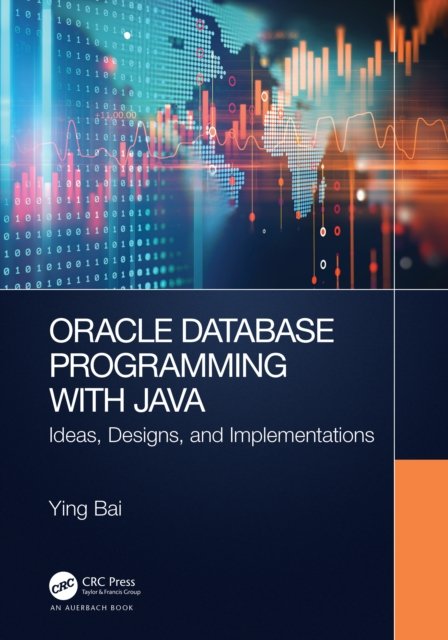 Cover for Bai, Ying (Johnson C. Smith University, Charlotte, North Carolina, USA) · Oracle Database Programming with Java: Ideas, Designs, and Implementations (Inbunden Bok) (2022)