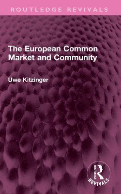 Uwe Kitzinger · The European Common Market and Community - Routledge Revivals (Paperback Book) (2024)