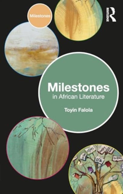 Cover for Falola, Toyin (The University of Texas at Austin, USA) · Milestones in African Literature - Milestones (Paperback Book) (2024)