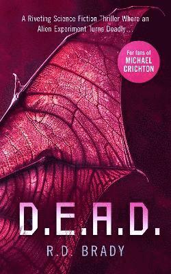 R.D. Brady · D.E.A.D.: A riveting Science Fiction thriller where an alien experiment turns deadly - The A.L.I.V.E. Series (Paperback Book) (2024)