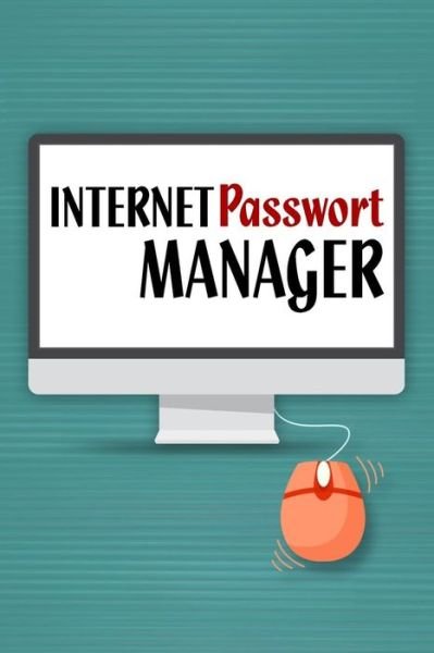 Cover for Nie Wieder Zettelwirtschaft · Internet Passwort Manager (Taschenbuch) (2019)