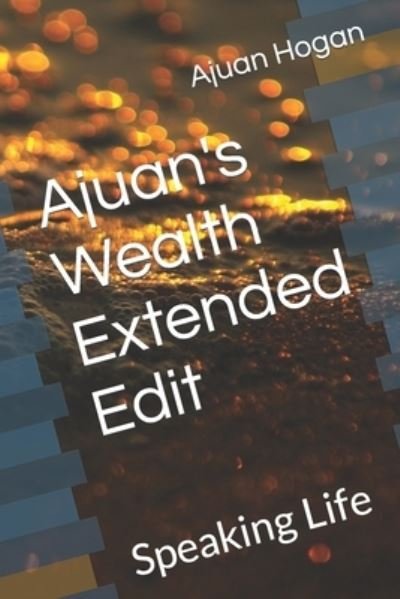 Cover for Ajuan Donte Hogan · Ajuan's Wealth Extended Edit (Bok) (2019)