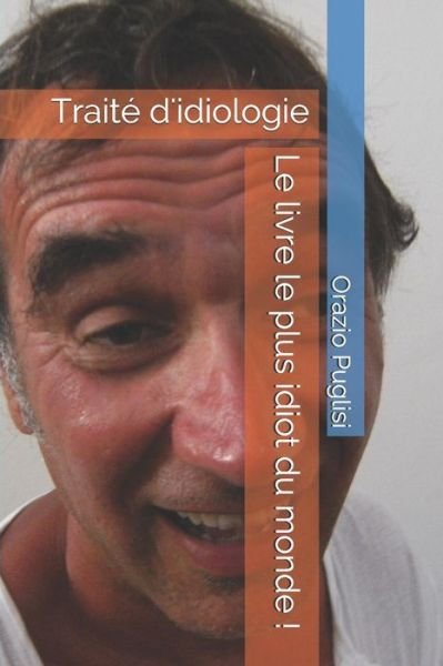 Cover for Orazio Puglisi · Le Livre Le Plus Idiot Du Monde ! (Paperback Bog) (2019)