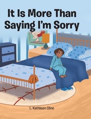 Cover for L Kathleen Cline · It Is More Than Saying I'm Sorry (Hardcover Book) (2020)