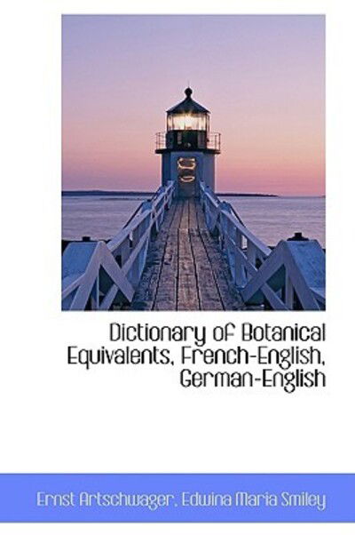 Cover for Ernst Artschwager · Dictionary of Botanical Equivalents, French-english, German-english (Hardcover Book) [French, Mul edition] (2009)