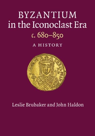 Cover for Brubaker, Leslie (University of Birmingham) · Byzantium in the Iconoclast Era, c. 680–850: A History (Paperback Book) (2015)