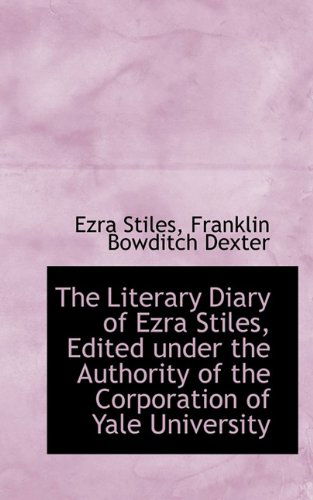 Cover for Franklin Bowditch Dexter · The Literary Diary of Ezra Stiles, Edited Under the Authority of the Corporation of Yale University (Paperback Book) (2009)