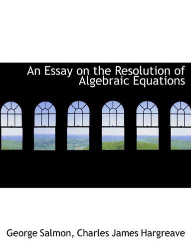 Cover for George Salmon · An Essay on the Resolution of Algebraic Equations (Paperback Book) [Large type / large print edition] (2009)