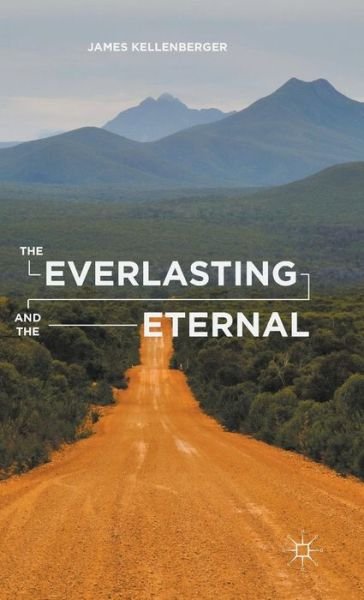 The Everlasting and the Eternal - J. Kellenberger - Books - Palgrave Macmillan - 9781137553294 - September 29, 2015