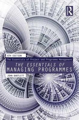 The Essentials of Managing Programmes - The Essentials of Project and Programme Management - John Bartlett - Livres - Taylor & Francis Ltd - 9781138288294 - 3 avril 2017