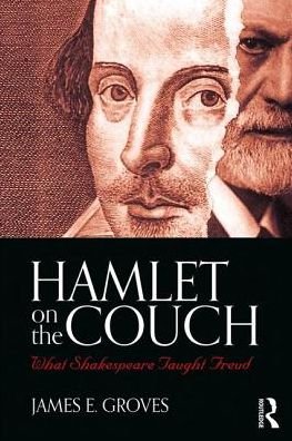 Cover for Groves, James E. (Massachusetts General Hospital and Harvard Medical School, USA) · Hamlet on the Couch: What Shakespeare Taught Freud (Paperback Book) (2017)