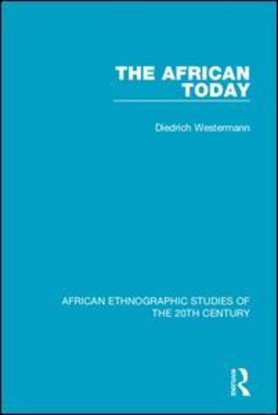 Cover for Diedrich Westermann · The African Today - African Ethnographic Studies of the 20th Century (Hardcover Book) (2018)