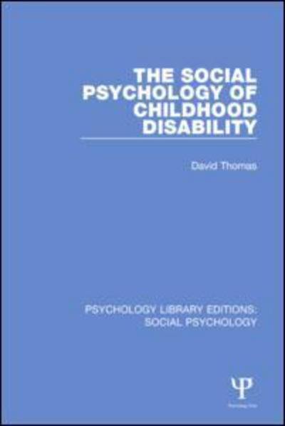 Cover for David Thomas · The Social Psychology of Childhood Disability - Psychology Library Editions: Social Psychology (Innbunden bok) (2015)