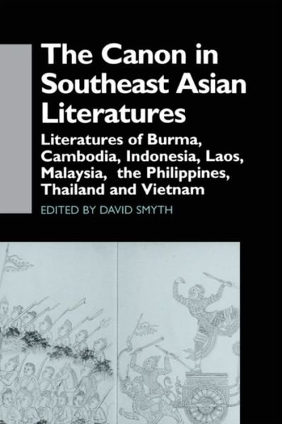 Cover for David Smyth · The Canon in Southeast Asian Literature: Literatures of Burma, Cambodia, Indonesia, Laos, Malaysia, Phillippines, Thailand and Vietnam (Taschenbuch) (2016)