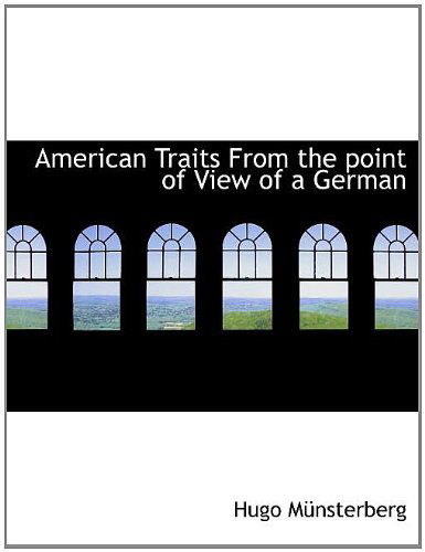 American Traits from the Point of View of a German - Hugo Münsterberg - Books - BiblioLife - 9781140171294 - April 6, 2010