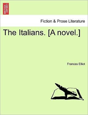 Cover for Frances Elliot · The Italians. [a Novel.] Vol. II (Pocketbok) (2011)
