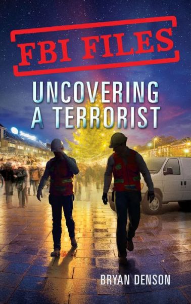 FBI Files: Uncovering a Terrorist: Agent Ryan Dwyer and the Case of the Portland Bomb Plot - FBI Files - Bryan Denson - Bøger - Roaring Brook Press - 9781250199294 - 23. juni 2020