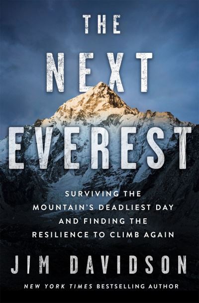 Cover for Jim Davidson · The Next Everest: Surviving the Mountain's Deadliest Day and Finding the Resilience to Climb Again (Hardcover Book) (2021)