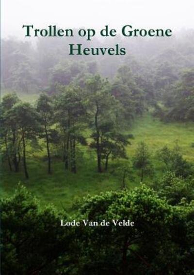 Cover for Lode Van de Velde · Trollen Op De Groene Heuvels (Paperback Bog) (2015)
