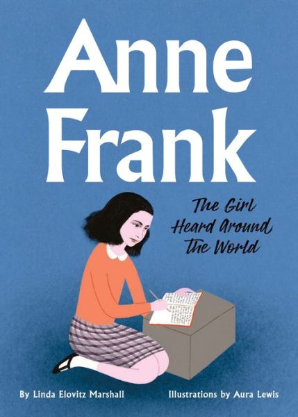 Cover for Linda Elovitz Marshall · Anne Frank the Girl Heard Around the World (Book) (2020)