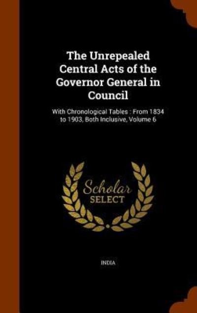 Cover for India · The Unrepealed Central Acts of the Governor General in Council (Gebundenes Buch) (2015)