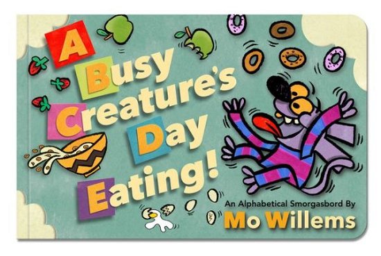 Cover for Mo Willems · A Busy Creature's Day Eating! (Board book) (2019)