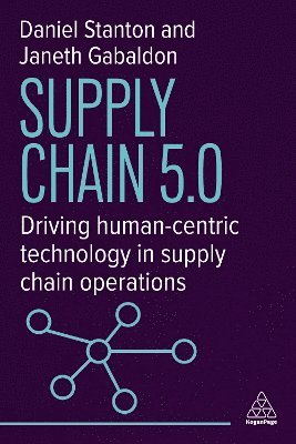 Cover for Daniel Stanton · Supply Chain 5.0: Driving Human-Centric Technology in Supply Chain Operations (Paperback Book) (2026)