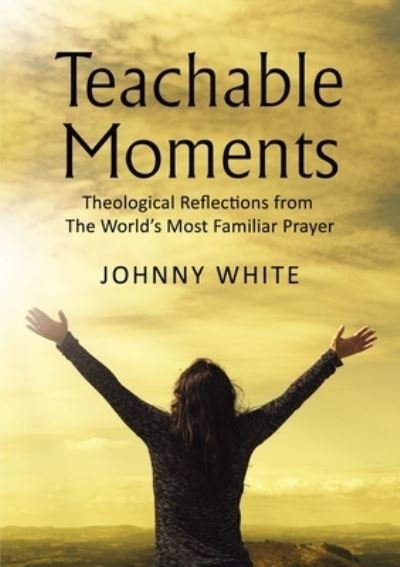 Cover for Johnny White · Teachable Moments (Paperback Book) (2019)