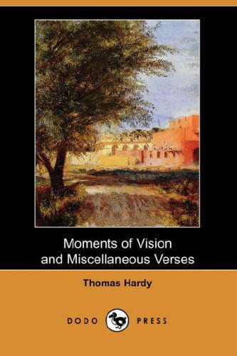 Cover for Thomas Defendant Hardy · Moments of Vision and Miscellaneous Verses (Dodo Press) (Paperback Book) (2007)