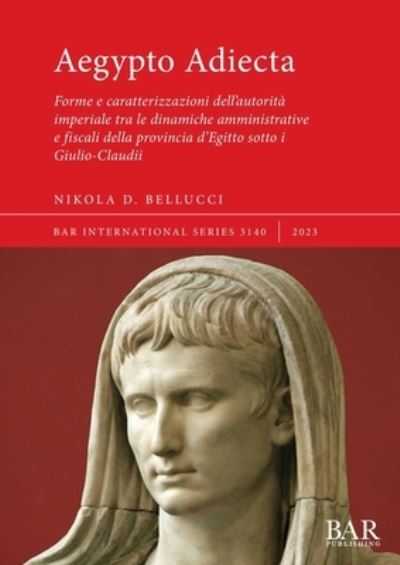 Aegypto Adiecta - Nikola D. Bellucci - Books - British Archaeological Reports Limited - 9781407315294 - August 23, 2023