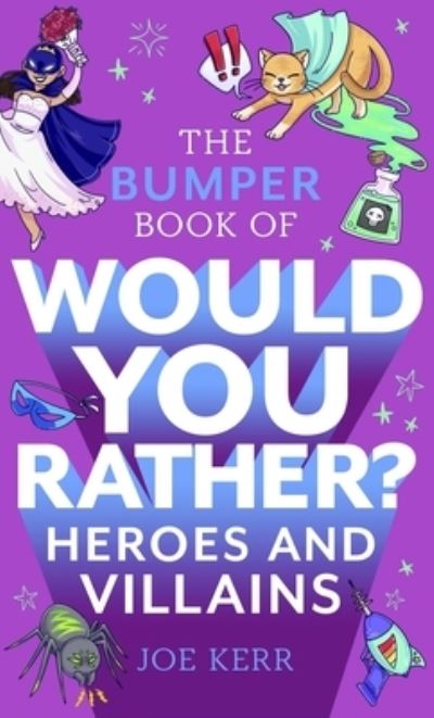 The Bumper Book of Would You Rather?: Heroes and Villains edition - Would You Rather? - Joe Kerr - Livros - Little, Brown Book Group - 9781408727294 - 28 de julho de 2022