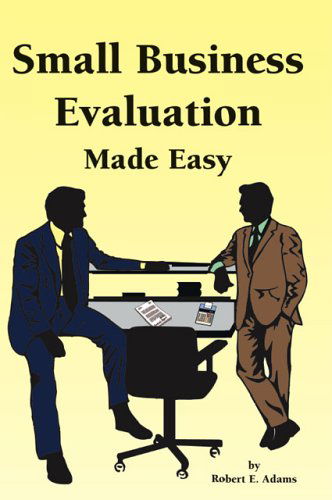 Cover for Robert E. Adams · Small Business Evaluation Made Easy (Paperback Book) (2006)