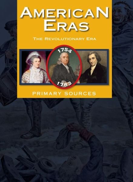 Cover for Gale · American Eras: Primary Sources: Revolutionary Era 1754-1783 (Gebundenes Buch) (2015)