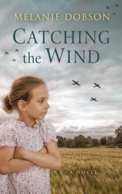 Cover for Melanie Dobson · Catching the Wind (Book) (2017)