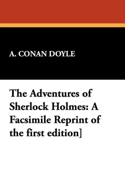 Cover for A. Conan Doyle · The Adventures of Sherlock Holmes: a Facsimile Reprint of the First Edition] (Paperback Book) (2008)