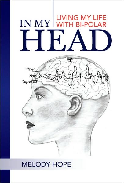 Cover for Melody Hope · In My Head: Living My Life with Bi-polar (Paperback Book) (2008)