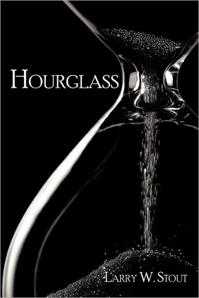 Cover for Larry W Stout · Hourglass (Paperback Book) (2009)