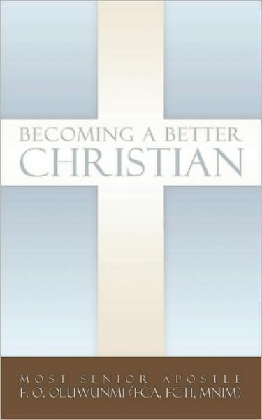 Cover for F O Oluwunmi · Becoming a Better Christian (Paperback Book) (2009)