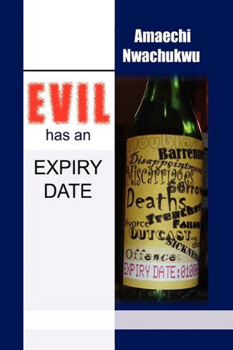 Cover for Amaechi Nwachukwu · Evil Has an Expiry Date (Hardcover Book) (2009)