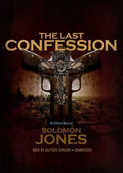 Cover for Solomon Jones · The Last Confession A Crime Novel (CD) (2010)