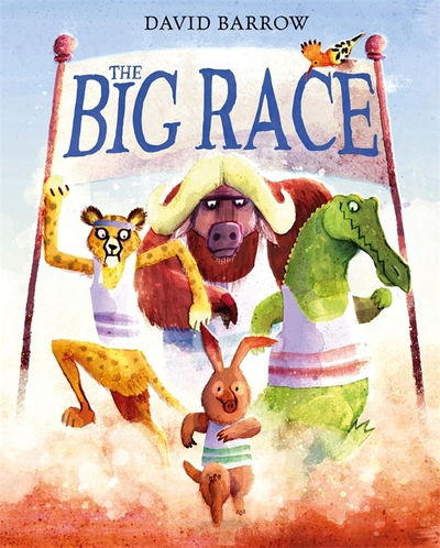 The Big Race - David Barrow - Książki - Hachette Children's Group - 9781444929294 - 10 stycznia 2019