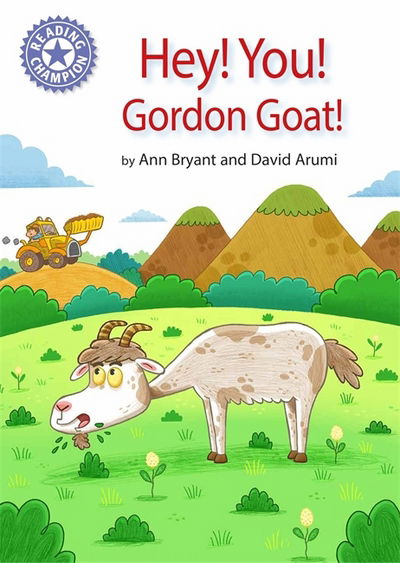 Reading Champion: Hey, You! Gordon Goat!: Independent Reading Purple 8 - Reading Champion - Ann Bryant - Books - Hachette Children's Group - 9781445162294 - December 13, 2018